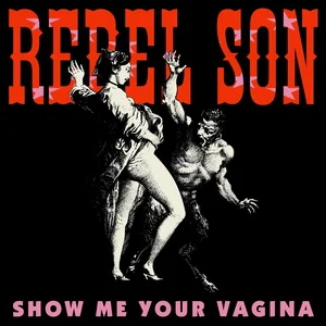 Rebel Son - Show Me Your Vagina (2026) LOSSLESS